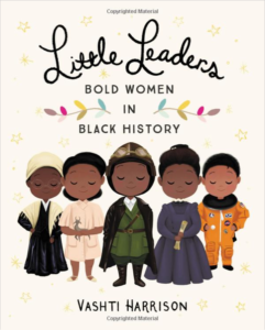 little leaders bold women in black history by vashti harrison